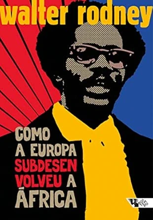 Capa do livro "Como a Europa subdesenvolveu a África", com o autor Walter Rodney desenhado usando as cores preta, amarela, vermelha e azul.