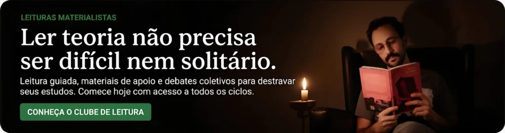 Banner de CTA do Clube de Leitura "Leituras Materialistas" de Gustavo Gaiofato. Na esquerda, estão os textos "Leituras Materialistas. Ler teoria não precisa ser difícil nem solitário. Leitura guiada, materiais de apoio e debates coletivos para destravar seus estudos. Comece hoje com acesso a todos os ciclos", e na direita, o professor Gustavo Gaiofato está sentado em uma cadeira, sob a luz de uma vela, lendo o livro "Realismo capitalista", de Mark Fisher.